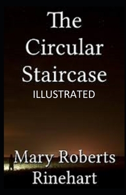 The Circular Staircase Illustrated by Mary Roberts Rinehart