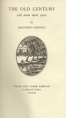 The Old Century; And, Seven More Years by Siegfried Sassoon