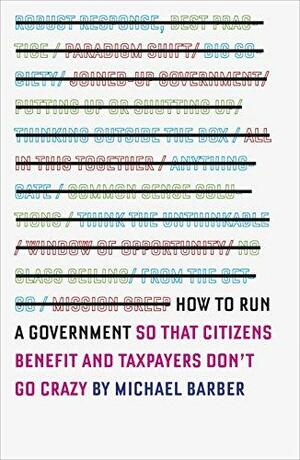 How to Run a Government: So That Citizens Benefit and Taxpayers Don't Go Crazy by Michael Barber