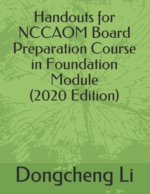 Handouts for NCCAOM Board Preparation Course in Foundation Module by Dongcheng Li