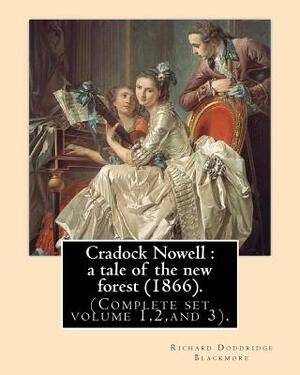 Cradock Nowell: a tale of the new forest (1866). By: Richard Doddridge Blackmore (Complete set volume 1,2, and 3).: Set in the New For by Richard Doddridge Blackmore