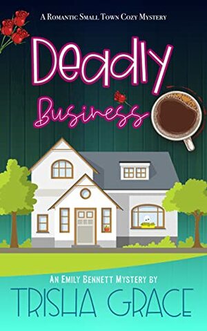 Deadly Business by Trisha Grace