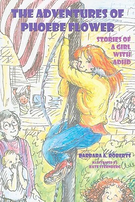 The Adventures of Phoebe Flower: Stories of a Girl with ADHD by Barbara Roberts