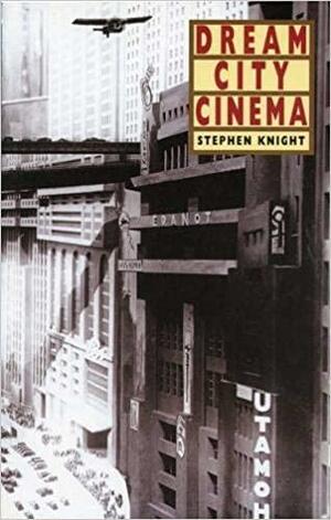 Dream City Cinema by Stephen Knight