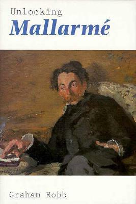 Unlocking Mallarmé by Graham Robb