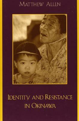 Identity and Resistance in Okinawa by Matthew Allen