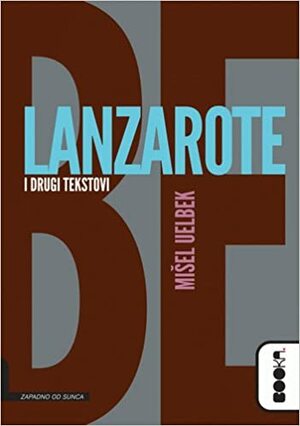 Lanzarote i drugi tekstovi by Michel Houellebecq