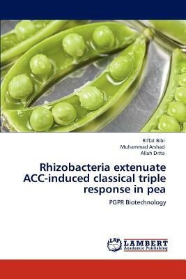 Rhizobacteria Extenuate Acc-Induced Classical Triple Response in Pea by Allah Ditta, Muhammad Arshad, Riffat Bibi