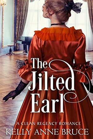 The Jilted Earl by Kelly Anne Bruce