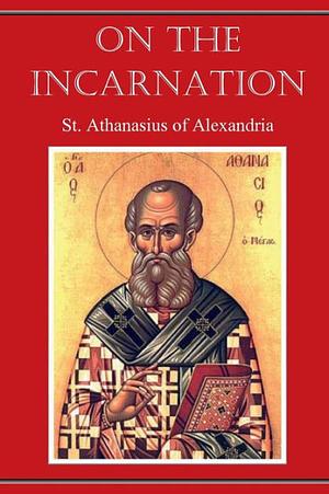 On the Incarnation by Athanasius of Alexandria