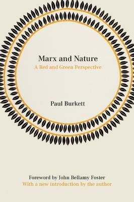 Marx and Nature: A Red and Green Perspective by Paul Burkett