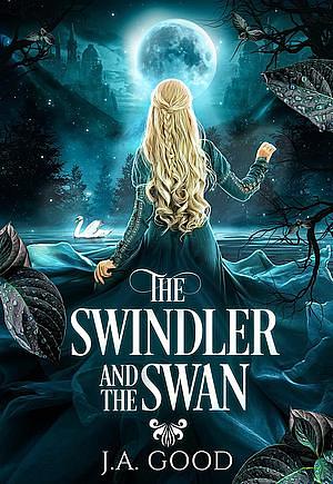The Swindler and the Swan: Hades X Persephone by J.A. Good