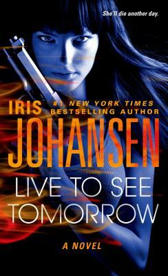 Live to See Tomorrow by Iris Johansen