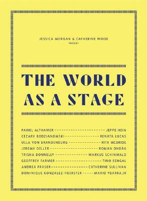 The World as a Stage by Jessica Morgan, Catherine Wood