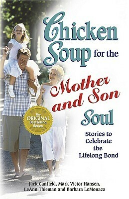 Chicken Soup for the Mother and Son Soul: Stories to Celebrate the Lifelong Bond (Chicken Soup for the Soul) by James W. Lewis, Jack Canfield, Mark Victor Hansen