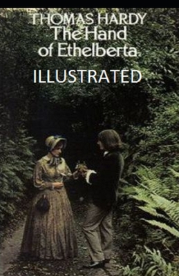 The Hand of Ethelberta Illustrated by Thomas Hardy