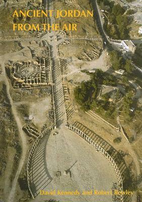 Ancient Jordan from the Air by David Kennedy, Robert Bewley