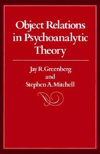 Object Relations in Psychoanalytic Theory by Stephen A. Mitchell, Jay R. Greenberg