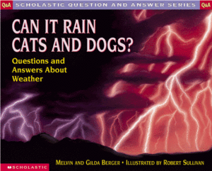 Can It Rain Cats and Dogs!: Questions and Answers about Weather by Robert Sullivan, Melvin A. Berger, Gilda Berger