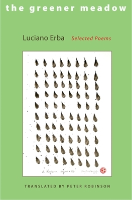 The Greener Meadow: Selected Poems by Luciano Erba
