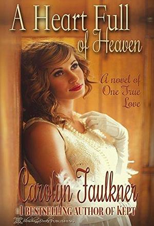 A Heart Full of Heaven by Carolyn Faulkner, Carolyn Faulkner