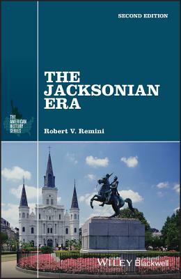 The Jacksonian Era by Robert V. Remini
