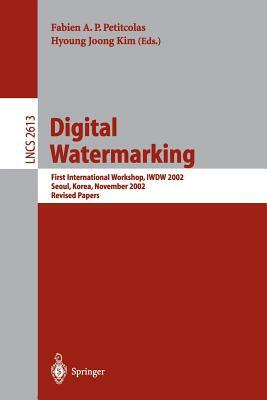 Digital Watermarking: First International Workshop, Iwdw 2002, Seoul, Korea, November 21-22, 2002, Revised Papers by 