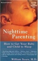Nighttime Parenting (Revised): How to Get Your Baby and Child to Sleep by Mary White, William Sears
