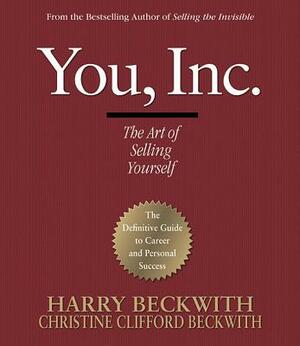 You, Inc.: The Art of Selling Yourself by Harry Beckwith, Christine Clifford Beckwith