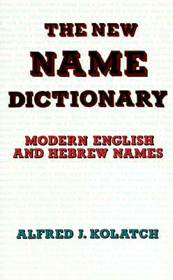 The New Name Dictionary by Alfred J. Kolatch