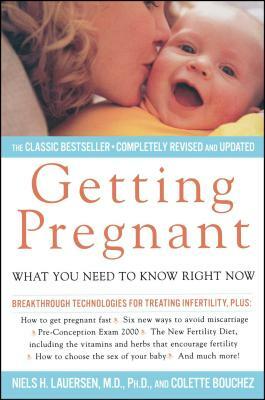 Getting Pregnant: What You Need to Know Right Now by Niels H. Lauersen, Colette Bouchez