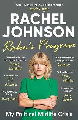 Rake's Progress: My Political Midlife Crisis by Rachel Johnson