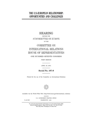 The U.S.-European relationship: opportunities and challenges by United States Congress, Committee on International Rela (house), United States House of Representatives