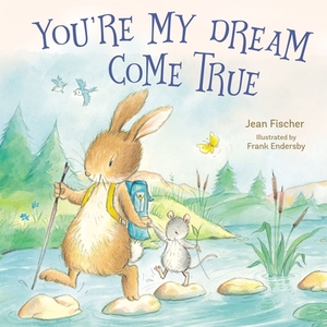 You're My Dream Come True by Jean Fischer