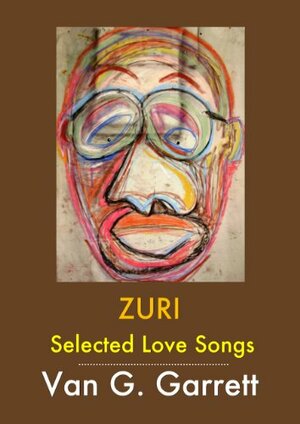ZURI: Selected Love Songs by Van G. Garrett