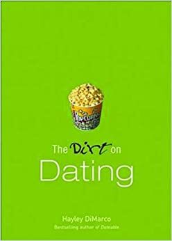 The Dirt on Dating by Hayley DiMarco