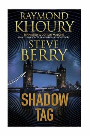 Shadow Tag by Raymond Khoury, Steve Berry