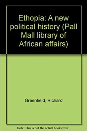 Ethiopia: A New Political History by Richard Greenfield