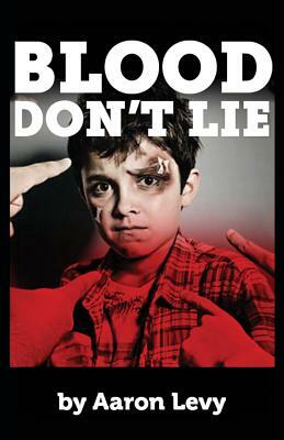Blood Don't Lie by Aaron Levy