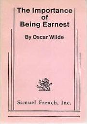 The Importance of Being Earnest - A Trivial Comedy for Serious People by Oscar Wilde