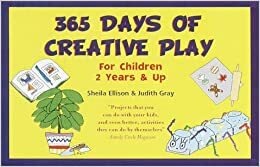 365 Days of Creative Play by Sheila Ellison, Judith Gray