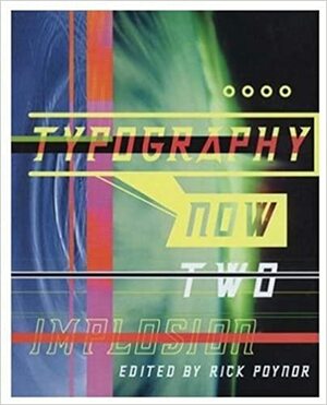 Typography Now Two: Implosion by Edward Booth-Clibborn, Rick Poynor