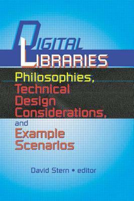 Digital Libraries: Philosophies, Technical Design Considerations, and Example Scenarios by David Stern