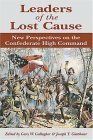 Leaders of the Lost Cause: New Perspectives on the Confederate High Command by Joseph T. Glatthaar, Gary W. Gallagher