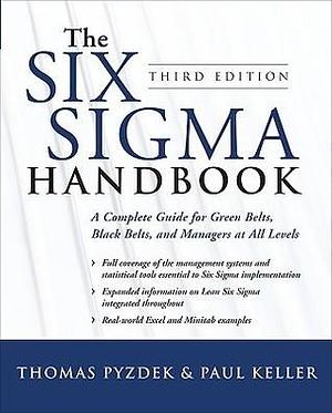 The Six Sigma Handbook, Third Edition by Thomas Pyzdek, Thomas Pyzdek, Paul Keller