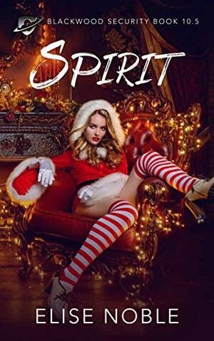 Spirit: Blackwood Security Book 10.5 by Elise Noble