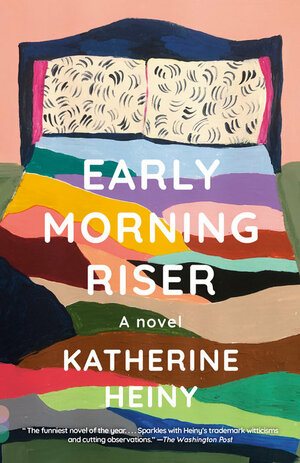 Early Morning Riser by Katherine Heiny