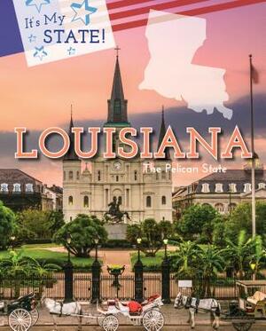 Louisiana: The Pelican State by Ruth Bjorklund, Derek Miller