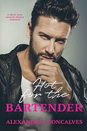 Hot for the Bartender by Alexandria Goncalves