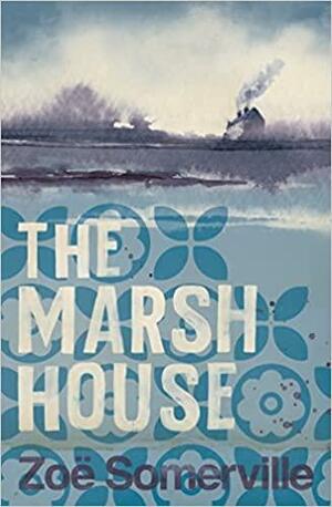 The Marsh House by Zoë Somerville